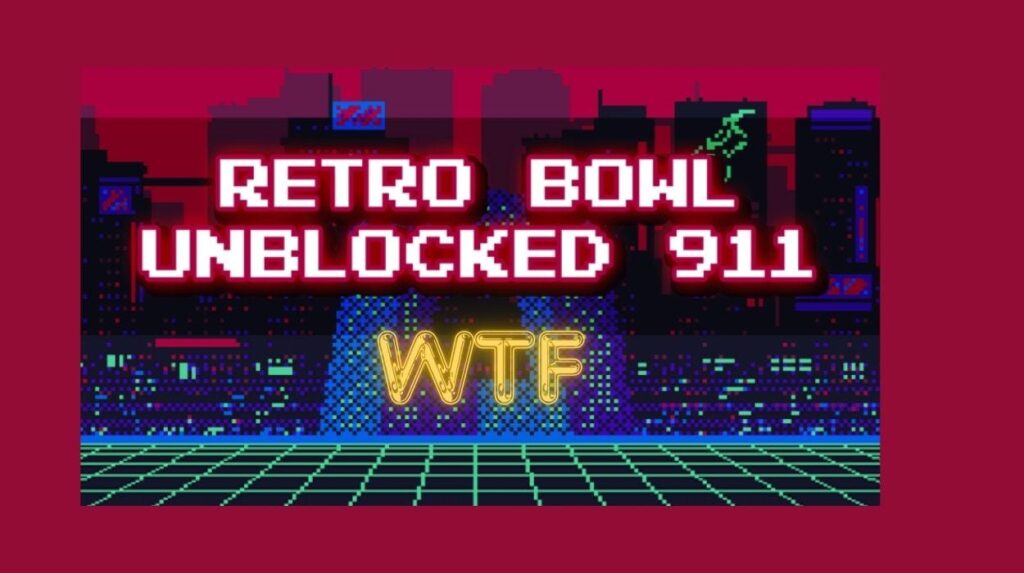 How to Play Retro Bowl Unblocked WTF